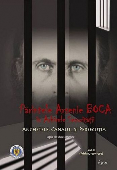 Părintele Arsenie Boca în arhivele Securității (vol. 2)