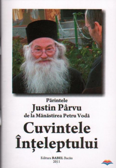 Cuvintele înțeleptului: Părintele Justin Pârvu de la Mănăstirea Petru-Vodă