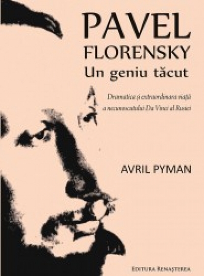 Pavel Florensky – un geniu tăcut. Dramatica și extraordinara viață a necunoscutului Da Vinci al Rusiei
