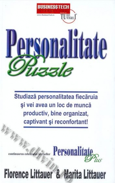 Personalitate puzzle (continuarea cărții Personalitate Plus). Studiază personalitatea fiecăruia și vei avea un loc de muncă productiv, bine organizat, captivant și reconfortant!