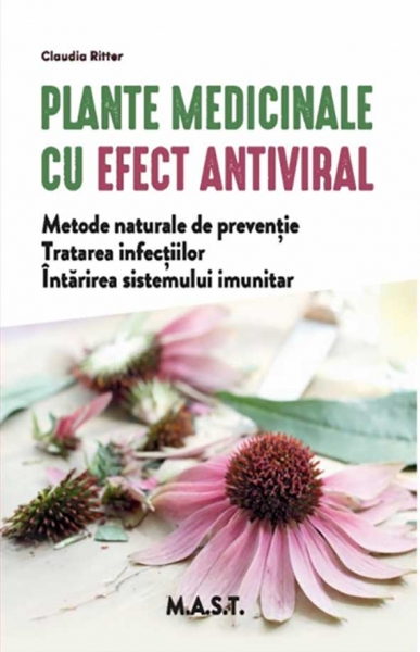Plante medicinale cu efect antiviral. Metode naturale de prevenție. Tratarea infecțiilor. Întărirea sistemului imunitar