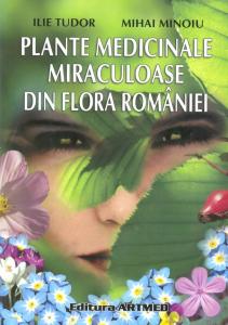 Plante medicinale miraculoase din flora României