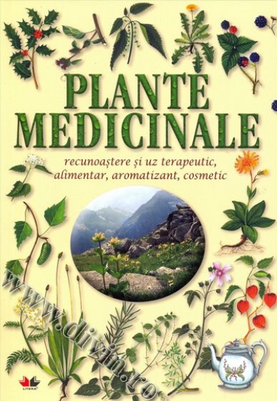 Plante medicinale. Recunoaștere și uz terapeutic, alimentar, aromatizant, cosmetic