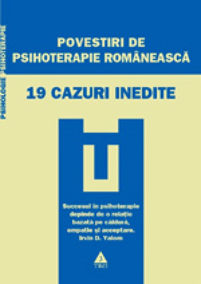 Povestiri de psihoterapie românească: 19 cazuri inedite