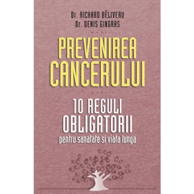 Prevenirea cancerului: 10 reguli obligatorii pentru sănătate si viată lungă