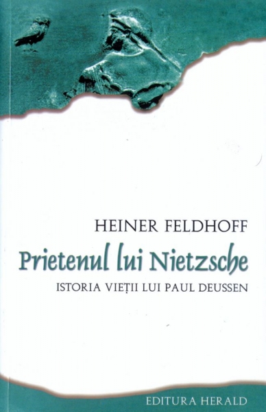 Prietenul lui Nietzsche. Istoria vieții lui Paul Deussen