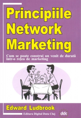 Principiile Network Marketing. Cum se poate construi un venit de durată într-o rețea de marketing