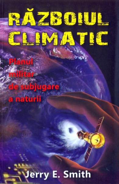 Războiul climatic. Planul militar de subjugare a naturii