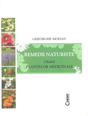 Remedii naturiste: Ghidul plantelor medicinale vol. I