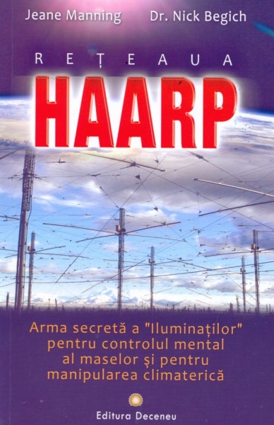 Rețeaua HAARP. Arma secretă a „Iluminaților” pentru controlul mental al maselor și pentru manipularea climaterică