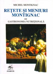 Rețete și meniuri Montignac sau Gastronomia nutrițională. Vol. 1