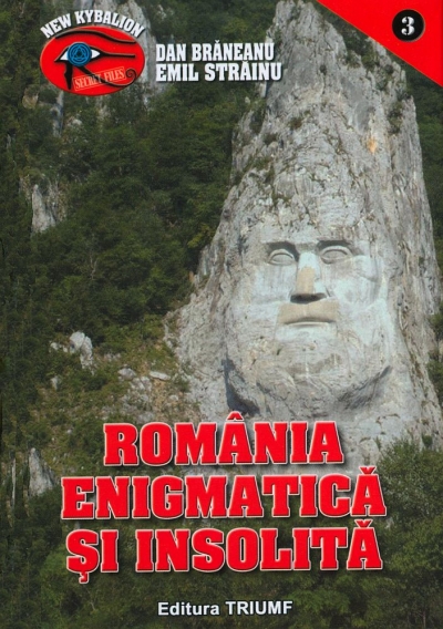 România enigmatică și insolită (vol. 1): 1001 de enigme ale României