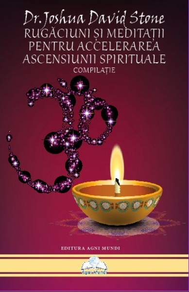 Rugăciuni și meditații pentru accelerarea ascensiunii spirituale (compilație)