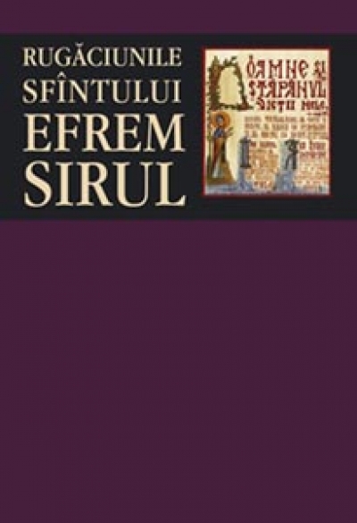 Rugăciunile Sfântului Efrem Sirul