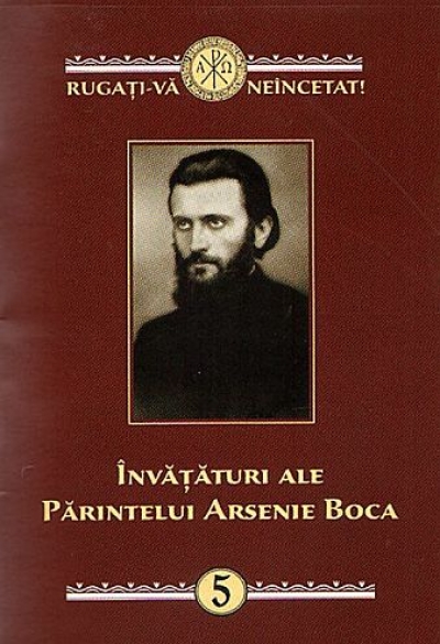 Rugați-vă neîncetat. Învățături ale Părintelui Arsenie Boca (Vol. 5)