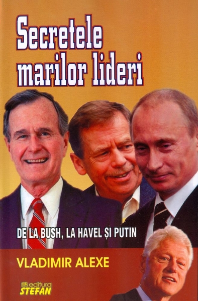 Secretele marilor lideri. De la Bush, la Havel și Putin
