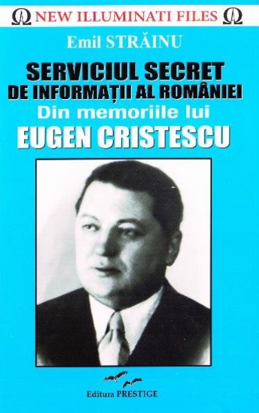 Serviciul secret de informații al României: Din memoriile lui Eugen Cristescu