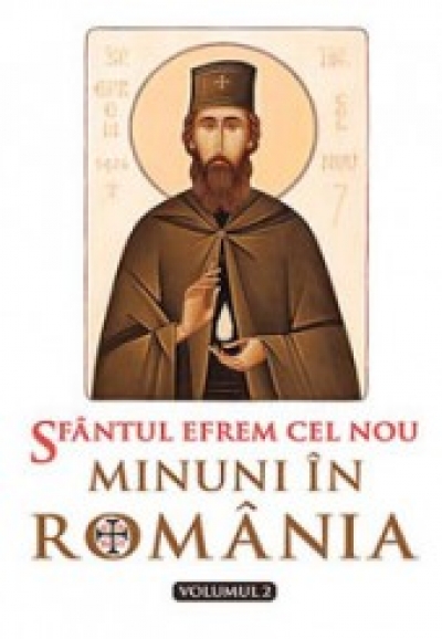 Sfantul Efrem cel Nou. Minuni in Romania (vol. 2)