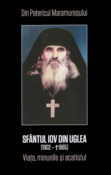 Sfântul Iov din Uglea (1902-1985). Viața, minunile și acatistul