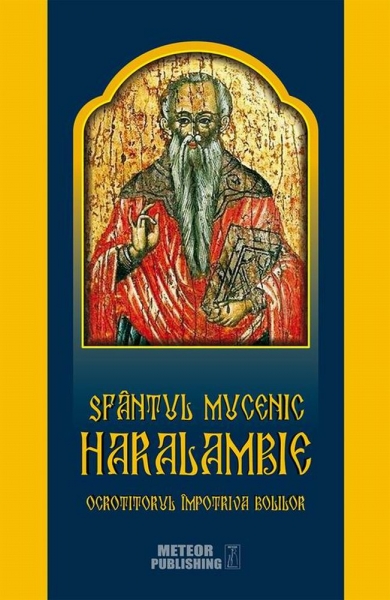 Sfântul Mucenic Haralambie, ocrotitorul împotriva bolilor