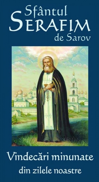 Sfantul Serafim de Sarov: Vindecari minunate din zilele noastre