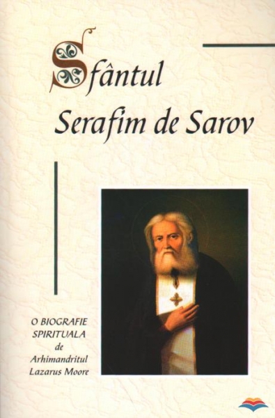 Sfântul Serafim de Sarov: O biografie spirituală