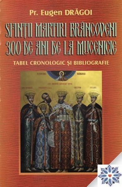 Sfinții Martiri Brâncoveni, 300 de ani de la mucenicie. Tabel cronologic și bibliografie