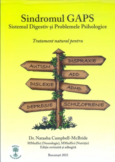 Sindromul GAPS. Sistemul digestiv și problemele psihologice: Tratament natural pentru dispraxie, autism, ADD, ADHD, dislexie, depresie, schizofrenie