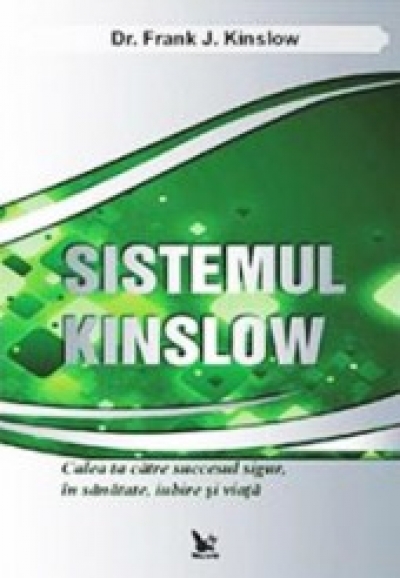 Sistemul Kinslow: Calea ta catre succesul sigur, in sanatate, iubire si viata