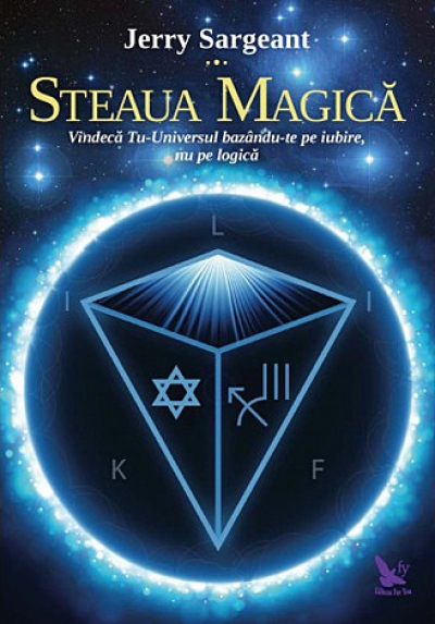 Steaua magică: Vindecă Tu-Universul bazându-te pe iubire, nu pe logică