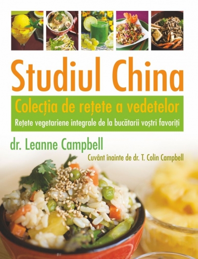 Studiul China – Colecția de rețete a vedetelor: Rețete vegetariene integrale de la bucătarii voștri favoriți