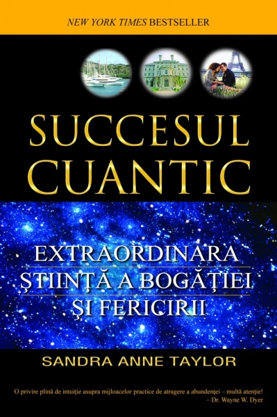 Succesul cuantic: Extraordinara știință a bogăției și fericirii