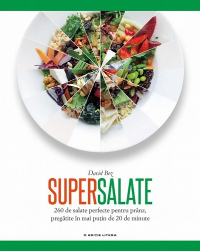 Supersalate: Cum sa pregatesti salata perfecta in mai putin de 20 de minute