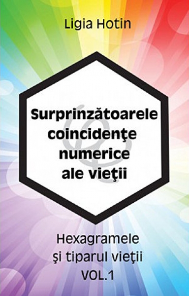 Surprinzătoarele coincidențe numerice ale vieții - vol. 1: Hexagramele și tiparul vieții