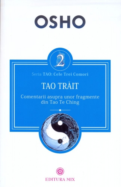 Tao trăit: Comentarii asupra unor fragmente din Tao Te Ching