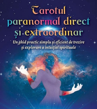 Tarotul paranormal, direct și extraordinar. Un ghid practic simplu și eficient de trezire și explorare a intuiției spirituale