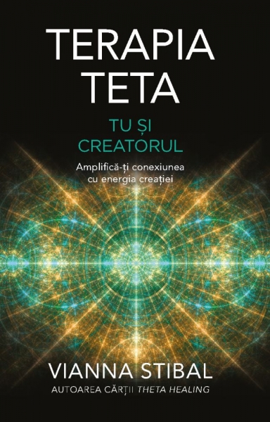 Terapia Teta – Tu și Creatorul: Amplifică-ți conexiunea cu energia creației