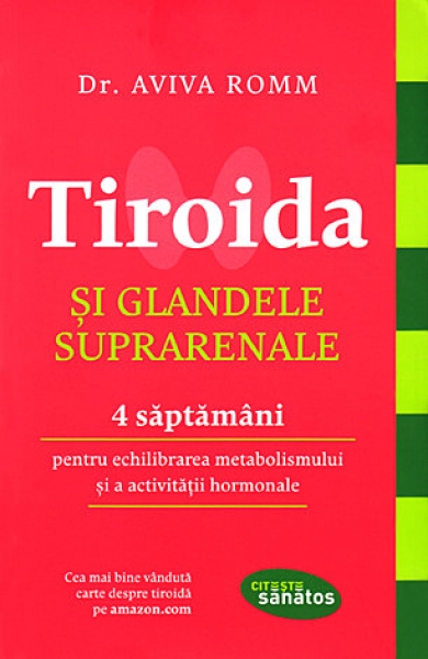 Tiroida și glandele suprarenale: 4 săptămâni pentru echilibrarea metabolismului și a activității hormonale