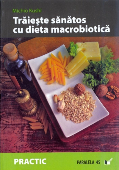 Trăiește sănătos cu dieta macrobiotică