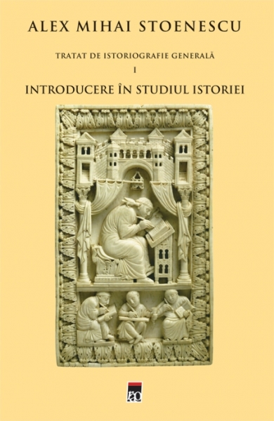 Introducere în studiul istoriei (Tratat de istoriografie vol. 1)