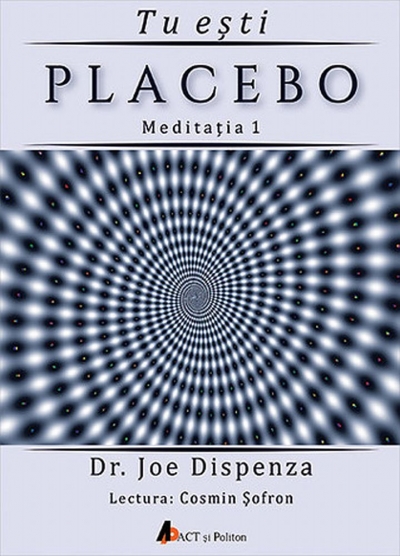 Tu ești placebo - meditația 1 (CD Audio): cum să schimbi o credință și o percepție