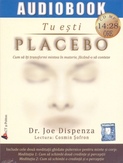 Tu esti placebo - CD MP3: Cum sa iti transformi mintea in materie, facand-o sa conteze