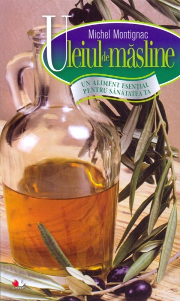 Uleiul de măsline: un aliment esential pentru sanatatea ta