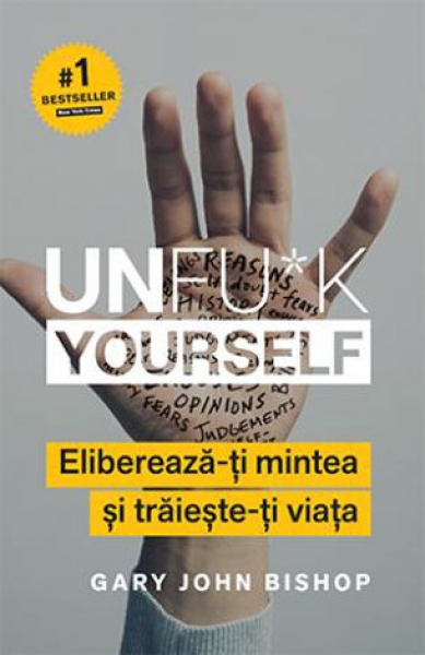 Unfu*k Yourself: Eliberează-ți mintea și trăiește-ți viața