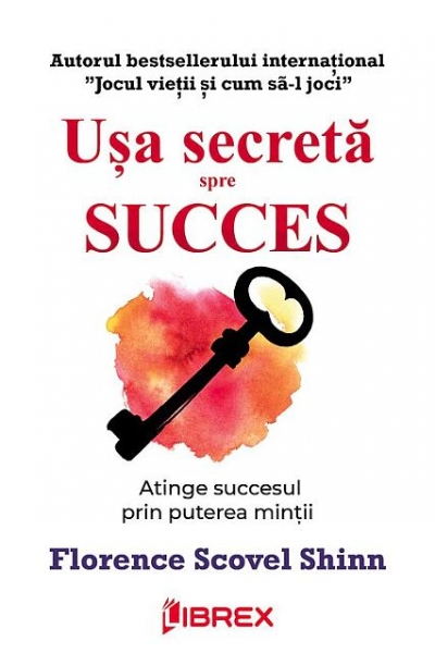 Ușa secretă spre succes. Atinge succesul prin puterea minții