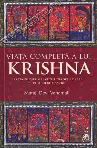 Viața completă a lui Krishna. Bazată pe cele mai vechi tradiții orale și pe scrierile sacre