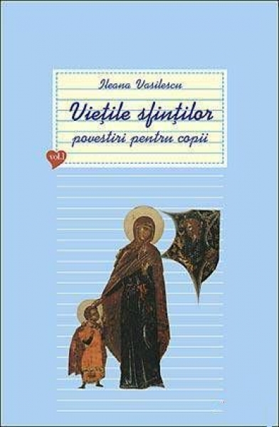 Viețile sfinților. Povestiri pentru copii (vol. 1)