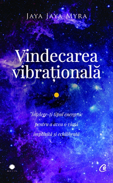 Vindecarea vibrațională: Înțelege-ți tipul energetic pentru a avea o viață împlinită și echilibrată