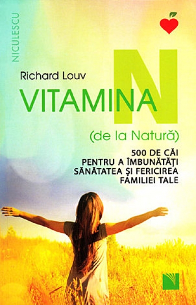 Vitamina N (de la Natură): 500 de căi pentru a îmbunătăți sănătatea și fericirea familiei tale