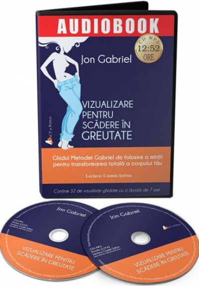 Vizualizare pentru scădere în greutate - Audiobook (CD MP3): Ghidul Metodei Gabriel de folosire a mintii pentru transformarea totală a corpului tău